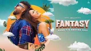 FANTASTY LYRICS – SUKH- E MUZICAL DOCTORZ | AASTHA GILL